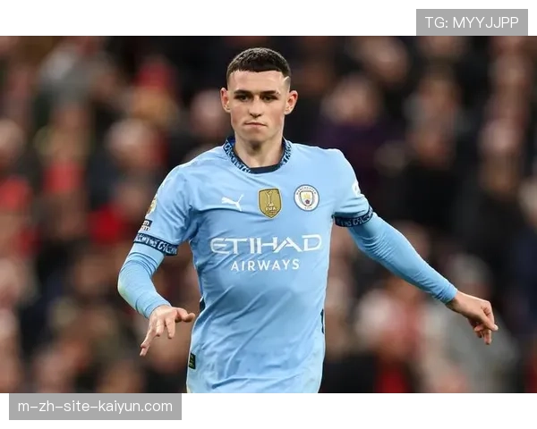 曼城B席与福登状态回升 中场创造力成追分重要保障